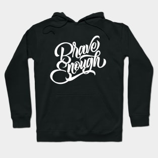 Brave Enough Hoodie